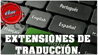 LAS 10 MEJORES EXTENSIONES DE TRADUCCIÓN PARA GOOGLE CHROME [upl. by Inessa]