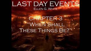 Last Day Events Ellen G White Audio book Chapter 3 “When Shall These Things Be” [upl. by Niltiac]