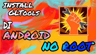 Instal GLTools TANPA ROOT  ANDROID [upl. by Blase]