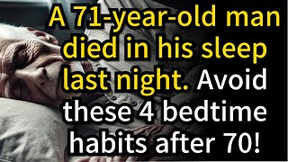 71 Year Old Man Died in His Sleep 4 Bedtime Habits You Must Avoid After 70 [upl. by Nanah]