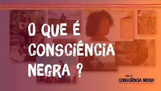 O que é consciência negra [upl. by Harlan205]