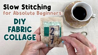 Slow Stitching Tutorial  How to Do Slow Stitching for Beginners  Fabric Collage by Daniela Mellen [upl. by Alorac]