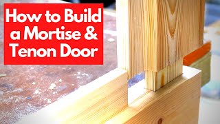 How to Build a Mortise and Tenon Door [upl. by Retsub]