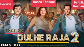 Dulhe Raja 2  Trailer  Govinda  Rasha Thadani  Raveena Tandon  Hrithik Roshan  New Update [upl. by Nnylylloh]