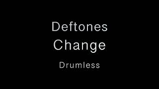 Deftones  Change  Drumless [upl. by Stewardson]