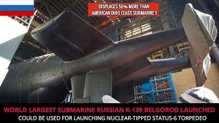 RUSSIAN K 139 BELGOROD  WORLDS LARGEST SUBMARINE IS LAUNCHED [upl. by Notserc]