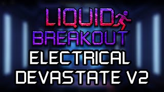 LIQUID BREAKOUT v115  ELECTRICAL DEVASTATE V2 Gameplay Showcase [upl. by Doowron887]