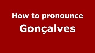 How to pronounce Gonçalves Brazilian PortugueseSão Paulo Brazil  PronounceNamescom [upl. by Philcox]