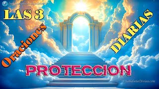 LAS 3 TRES ORACIONES DIARIAS DE PROTECCION HD [upl. by Ahsilef211]