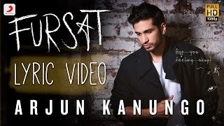 Fursat  Arjun Kanungo  Official Lyric Video [upl. by Nedarb]