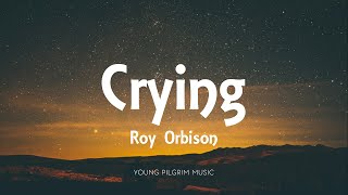 Roy Orbison  Crying Lyrics [upl. by Hirst]