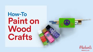 How to Paint on Wood Crafts  Michaels [upl. by Xela796]