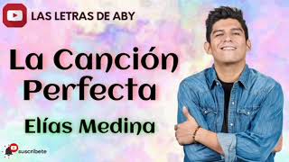 La Canción PerfectaElías Medina LETRA [upl. by Suiluj]