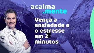 Vença a ANSIEDADE e o ESTRESSE em 2 minutos [upl. by Srevart]