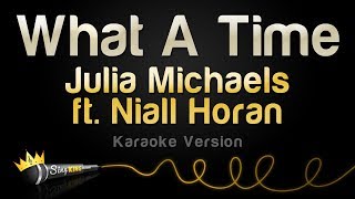 Julia Michaels ft Niall Horan  What A Time Karaoke Version [upl. by Nollid190]