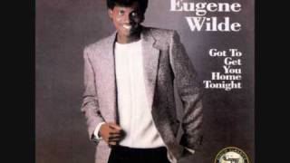 Eugene Wilde  Gotta Get You Home Tonight [upl. by Avid]