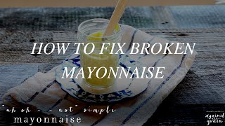 How to Fix a Broken Mayonnaise  Danielle Walker [upl. by Sebastien]