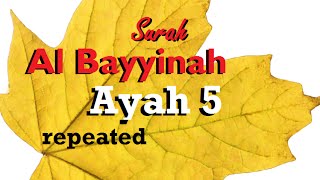 Surah Al Bayyinah Ayah 5 repeated Ayah 15 repeated [upl. by Som]