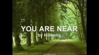 You Are Near  Hillsong with lyrics [upl. by Ahsilat]