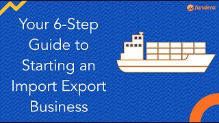 Your 6Step Guide to Starting an Import Export Business [upl. by Ainadi]