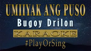 Umiiyak Ang Puso  Bugoy Drilon KARAOKE VERSION [upl. by Kreiner]