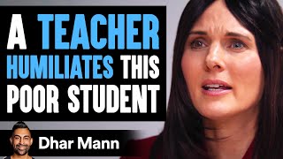 This Teacher Humiliates A Poor Student She Instantly Regrets It  Dhar Mann [upl. by Lanaj146]