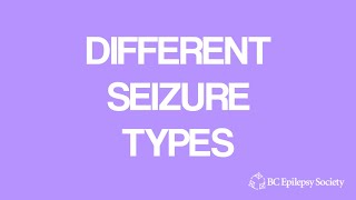 Different Seizure Types  BC Epilepsy Society [upl. by Ellimaj311]