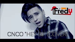 CNCO  Hey Dj Cover Soy Fredy [upl. by Edmond]