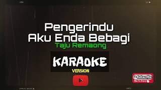 Karaoke Version Pengerindu Aku Enda Bebagi  Taju Remaong [upl. by Cirederf]