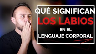 😕 Los LABIOS en lenguaje corporal ¿Qué significan [upl. by Joey]