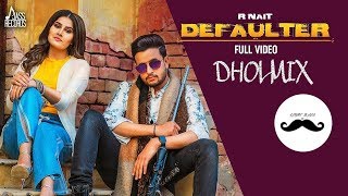 Defaulter Dholmix  RNait  Light Bass11  Latest Punjabi songs 2019 [upl. by Carrick705]