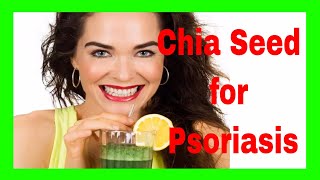 Chia Seed for Psoriasis [upl. by Gninnahc]