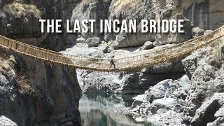 The Last Incan Bridge  100 Wonders  Atlas Obscura [upl. by Limemann]