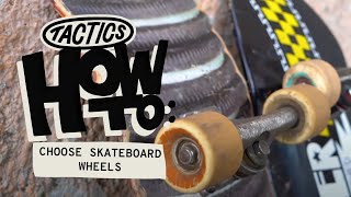 How to Choose Skateboard Wheels  Tactics [upl. by Halyak]