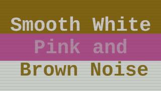 Smooth White Noise  Pink Noise  Brown Noise  6 Hours [upl. by Binetta617]