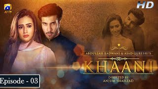 Khaani  Episode 03  Feroze Khan  Sana Javed  HD  Har Pal Geo [upl. by Ettezil]