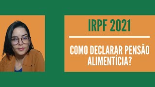 IRPF 2021  Como declarar Pensão Alimentícia paga [upl. by Annagroeg]