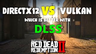 Red Dead Redemption 2 DirectX 12 Vs Vulkan with DLSS [upl. by Akimaj]