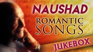 Naushad Hit Songs Jukebox  Evergreen Romantic Songs  Classic Old Hindi Songs [upl. by Delcina]