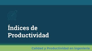 Índices de Productividad Eficiencia y Eficacia [upl. by Hartzke]