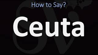 How to Pronounce Ceuta CORRECTLY [upl. by Dlawso]