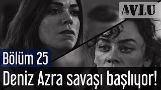 Avlu 25 Bölüm  Deniz Azra Savaşı Başlıyor [upl. by Calandria]