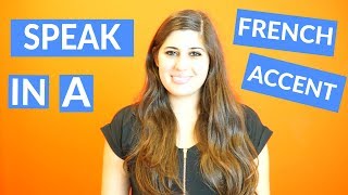 How To Do a French Accent  Sound Like a Native Speaker [upl. by Enieledam]