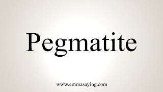 How To Pronounce Pegmatite [upl. by Karina]