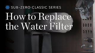 SubZero Classic Series  How To Replace the Water Filter [upl. by Nimesay]