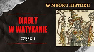 Diabły w Watykanie część 1  W mroku historii 15 [upl. by Gilly]