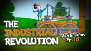 The industrial revolution  World Ahoy 1x18 [upl. by Yemrots]