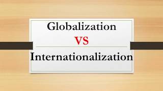 Difference between Globalization and Internationalization [upl. by Bloxberg]