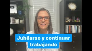 Jubilarse y continuar trabajando [upl. by Enirhtac]