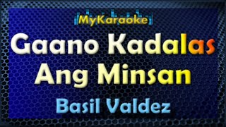 GAANO KADALAS ANG MINSAN  Karaoke version in the style of BASIL VALDEZ [upl. by Doowyah]